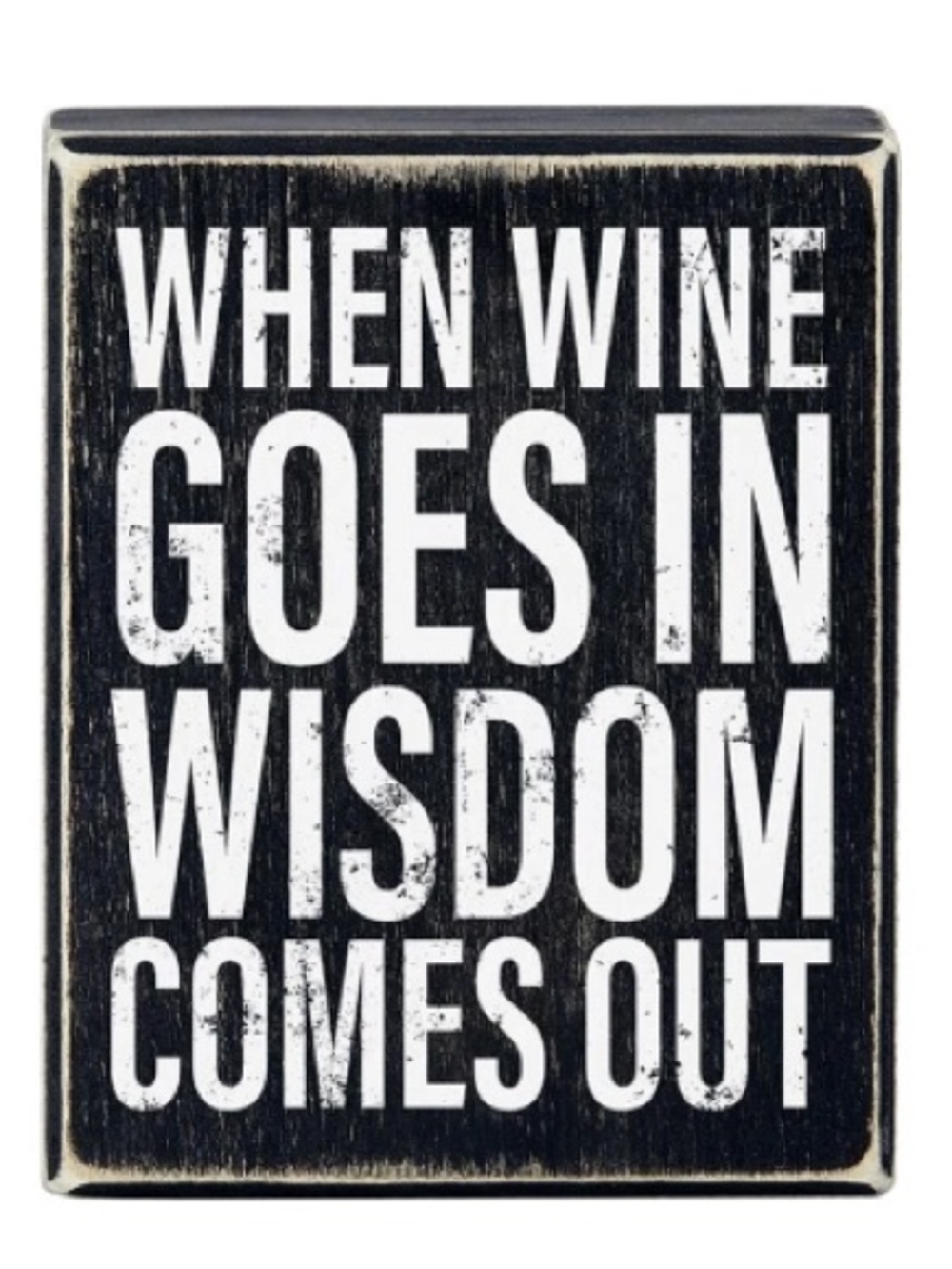 When Wine Goes In Wisdom Comes Out Wooden Sign